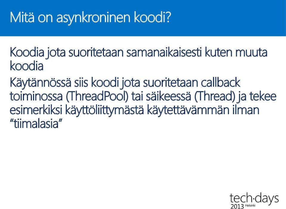Käytännössä siis koodi jota suoritetaan callback toiminossa