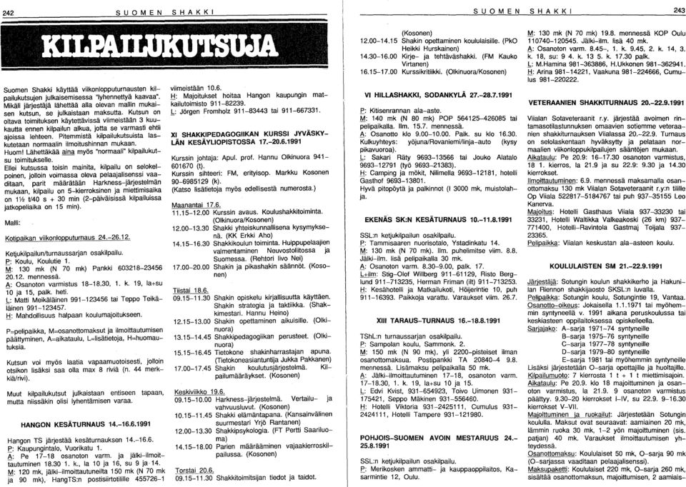Kutsun on oltava toimituksen käytettävissä viimeistään 3 kuukautta ennen kilpailun alkua, jotta se varmasti ehtii ajoissa lehteen.