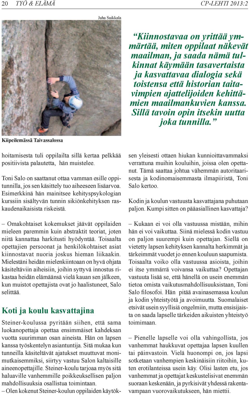 Kiipeilemässä Taivassalossa hoitamisesta tuli oppilailta sillä kertaa pelkkää positiivista palautetta, hän muistelee.