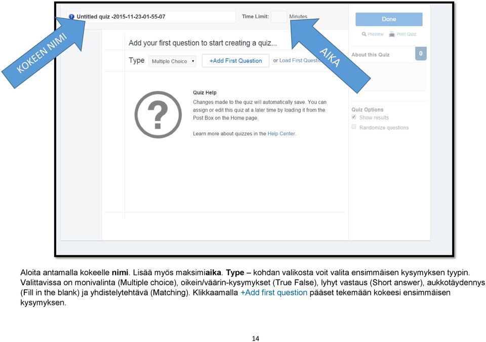 Valittavissa on monivalinta (Multiple choice), oikein/väärin-kysymykset (True False), lyhyt
