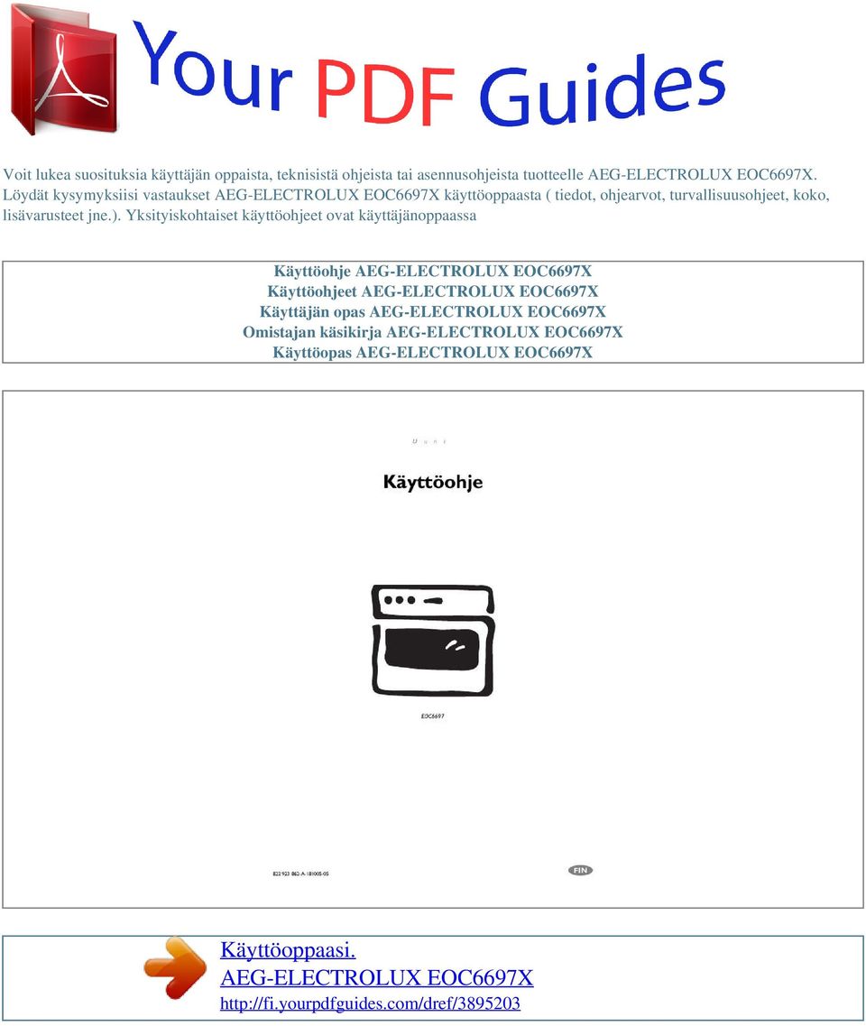 Yksityiskohtaiset käyttöohjeet ovat käyttäjänoppaassa Käyttöohje AEG-ELECTROLUX EOC6697X Käyttöohjeet AEG-ELECTROLUX EOC6697X Käyttäjän opas