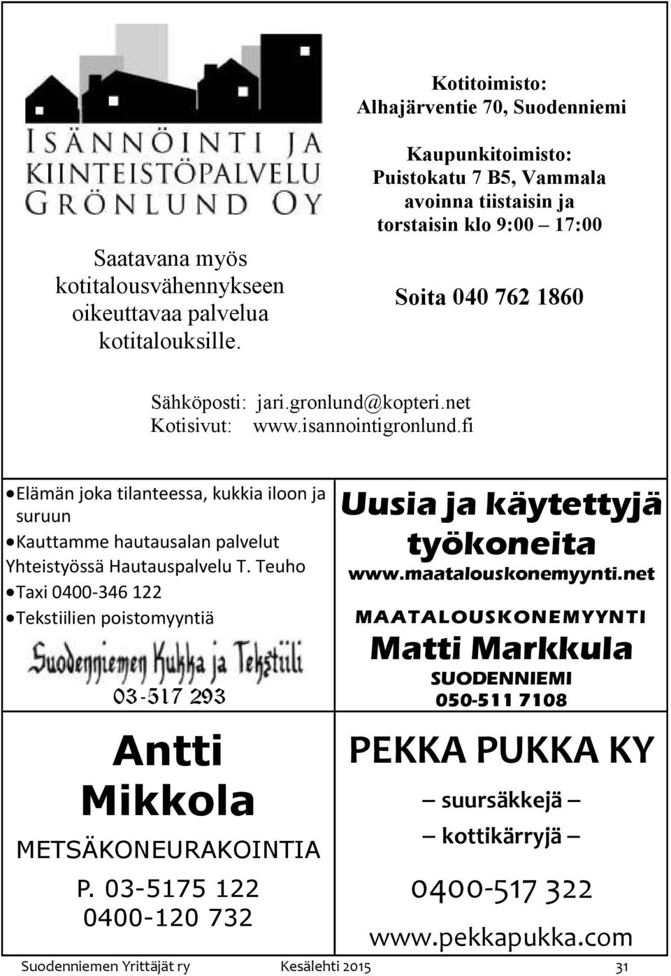 fi Elämän joka tilanteessa, kukkia iloon ja suruun Kauttamme hautausalan palvelut Yhteistyössä Hautauspalvelu T.