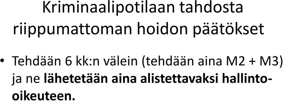 6 kk:n välein (tehdään aina M2 + M3) ja