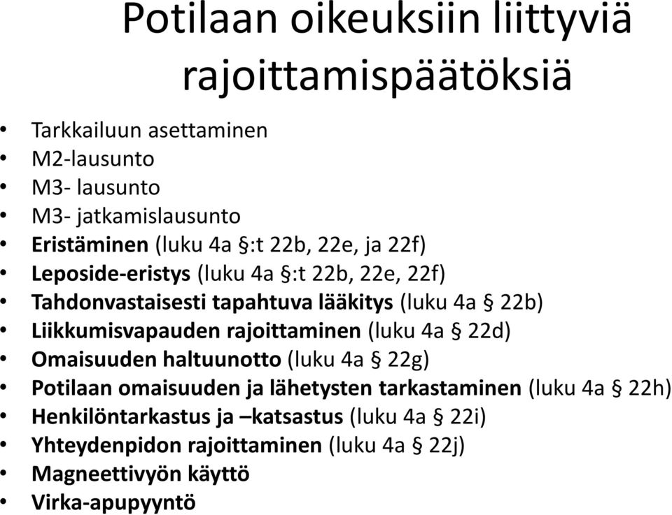 22b) Liikkumisvapauden rajoittaminen (luku 4a 22d) Omaisuuden haltuunotto (luku 4a 22g) Potilaan omaisuuden ja lähetysten