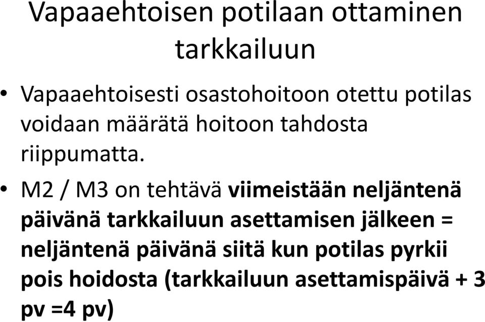 M2 / M3 on tehtävä viimeistään neljäntenä päivänä tarkkailuun asettamisen