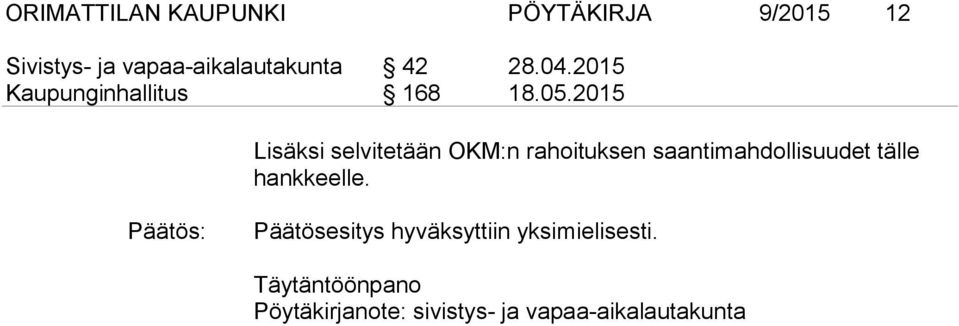 2015 Lisäksi selvitetään OKM:n rahoituksen saantimahdollisuudet tälle