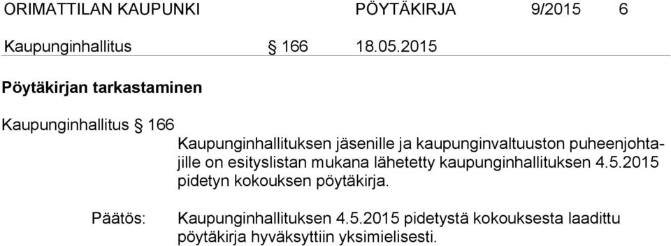 kaupunginvaltuuston puheenjohtajille on esityslistan mukana lähetetty kaupunginhallituksen 4.5.