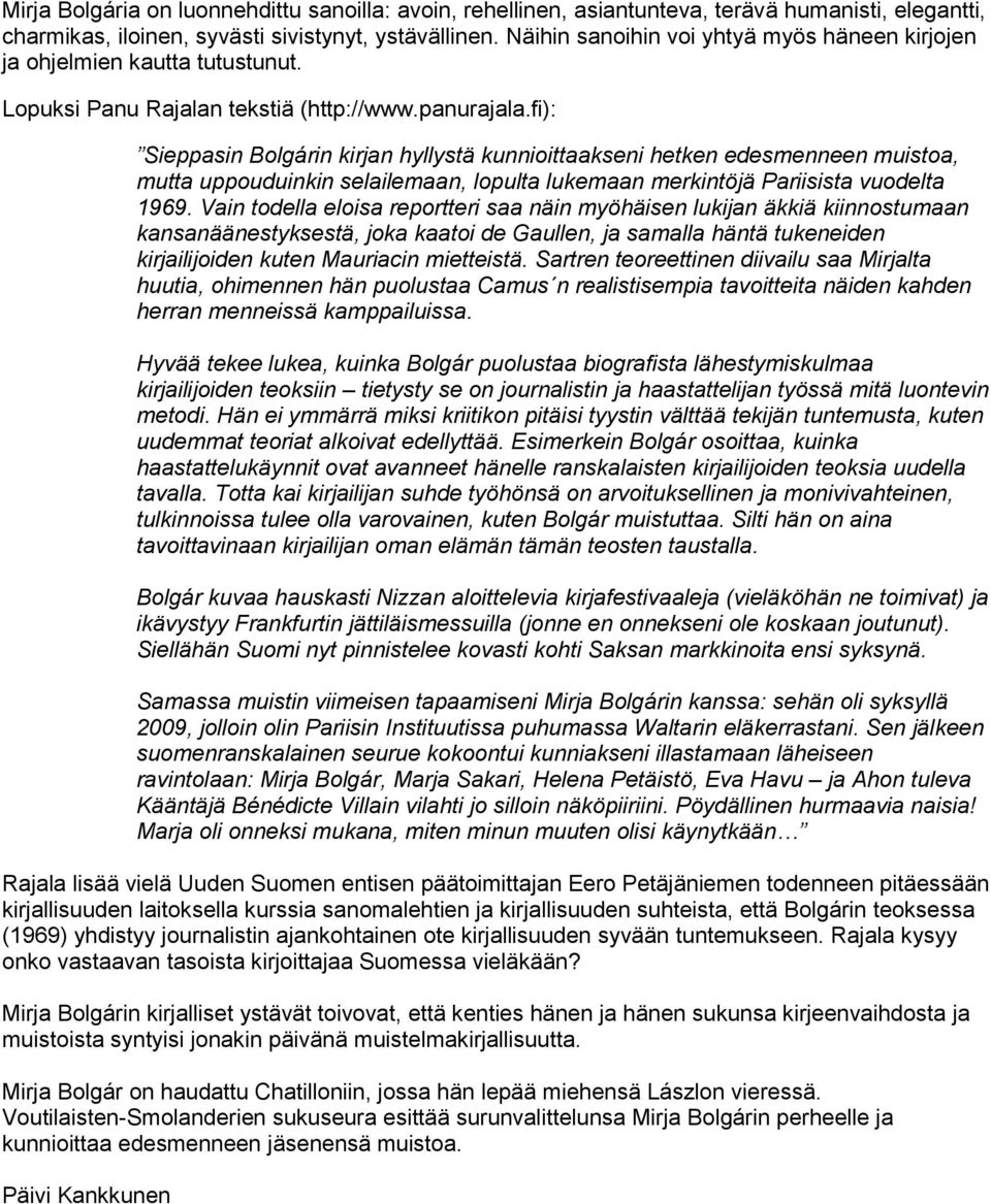 fi): Sieppasin Bolgárin kirjan hyllystä kunnioittaakseni hetken edesmenneen muistoa, mutta uppouduinkin selailemaan, lopulta lukemaan merkintöjä Pariisista vuodelta 1969.