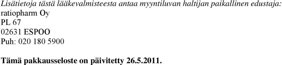 ratiopharm Oy PL 67 02631 ESPOO Puh: 020 180