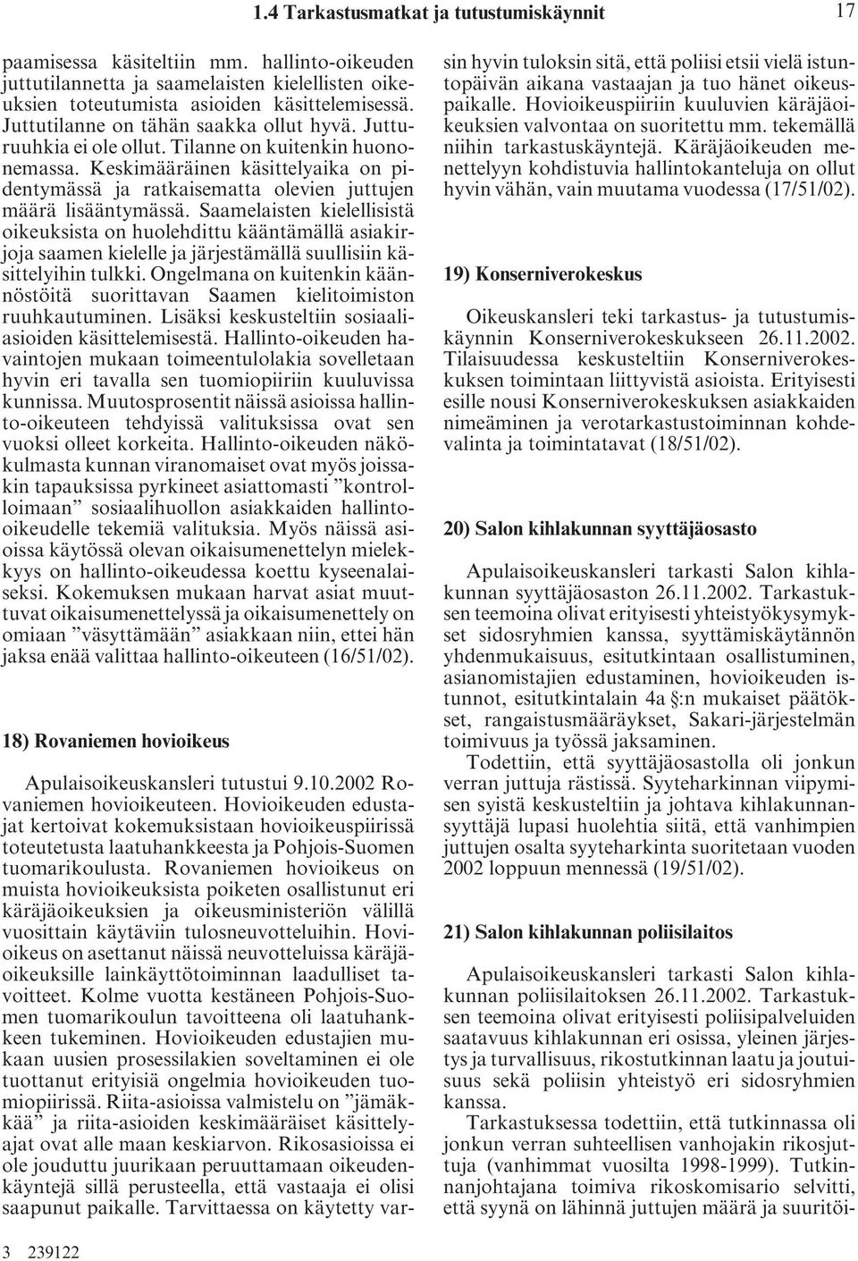 Keskimääräinen käsittelyaika on pidentymässä ja ratkaisematta olevien juttujen määrä lisääntymässä.
