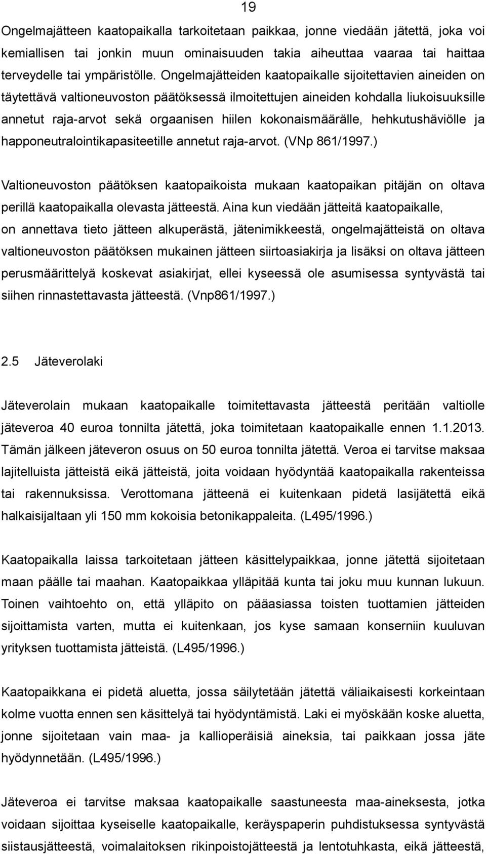 kokonaismäärälle, hehkutushäviölle ja happoneutralointikapasiteetille annetut raja-arvot. (VNp 861/1997.