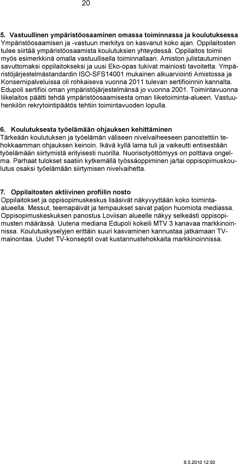 Amiston julistautuminen savuttomaksi oppilaitokseksi ja uusi Eko-opas tukivat mainiosti tavoitetta.