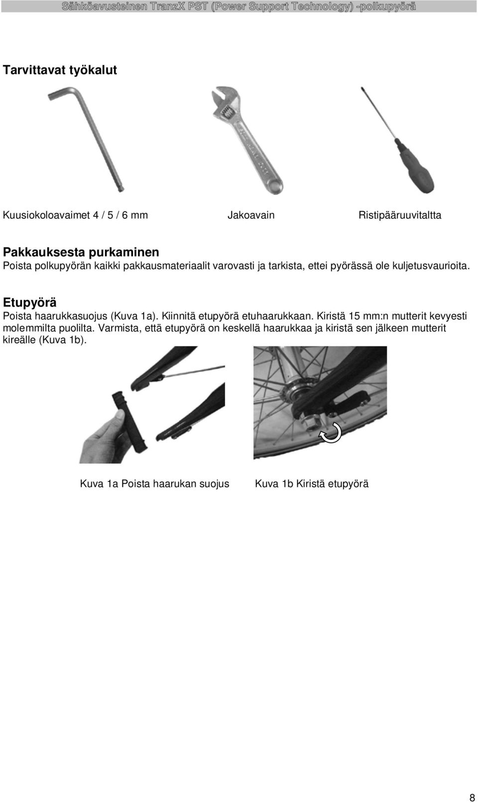 Etupyörä Poista haarukkasuojus (Kuva 1a). Kiinnitä etupyörä etuhaarukkaan.