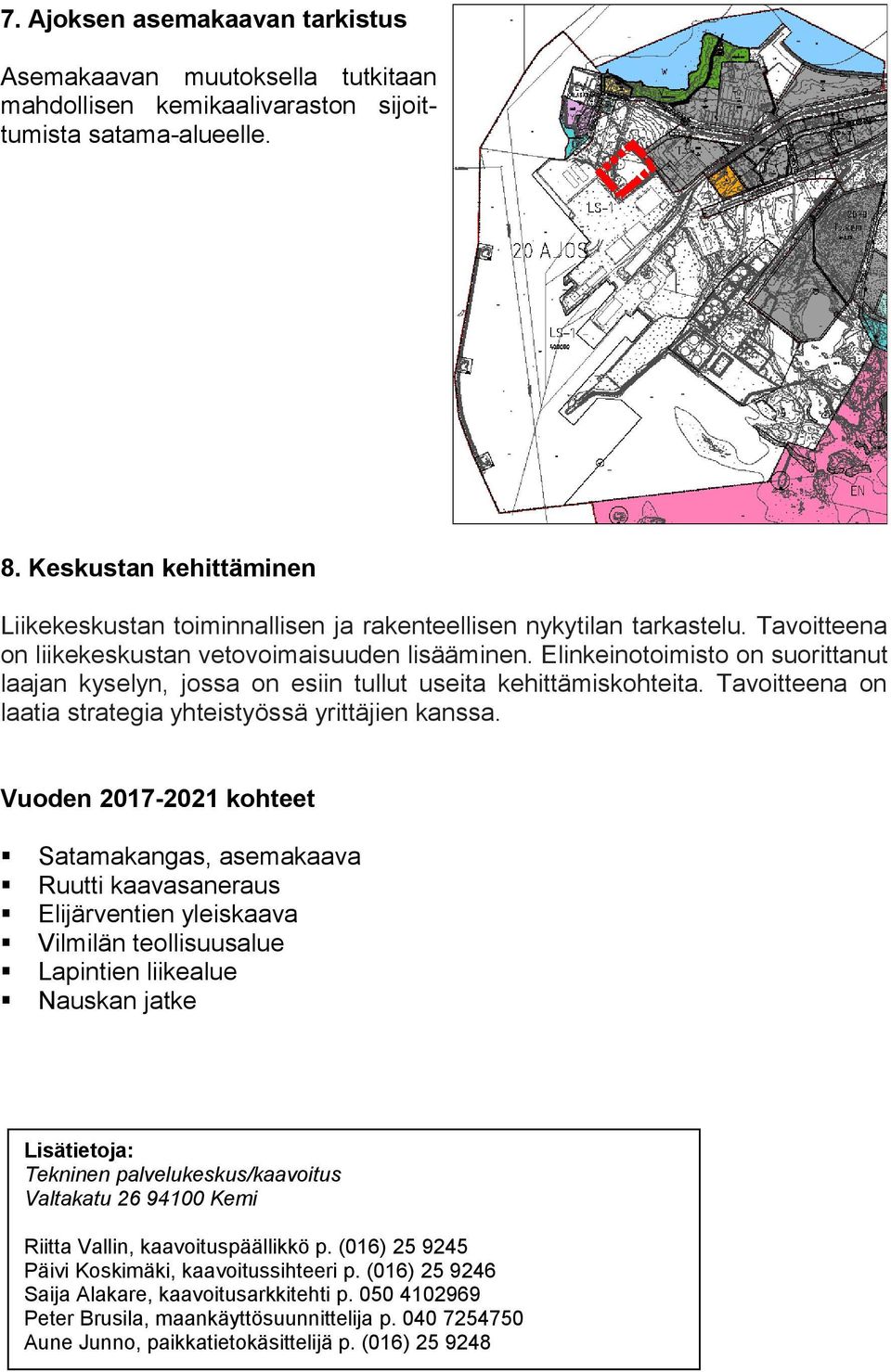 Elinkeinotoimisto on suorittanut laajan kyselyn, jossa on esiin tullut useita kehittämiskohteita. Tavoitteena on laatia strategia yhteistyössä yrittäjien kanssa.