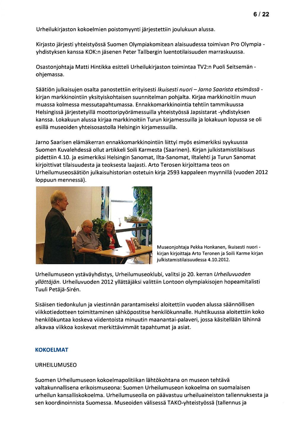 Osastonjohtaja Matti Hintikka esitteli Urheilukirjaston toimintaa TV2:n Puoli Seitsemänohjemassa.