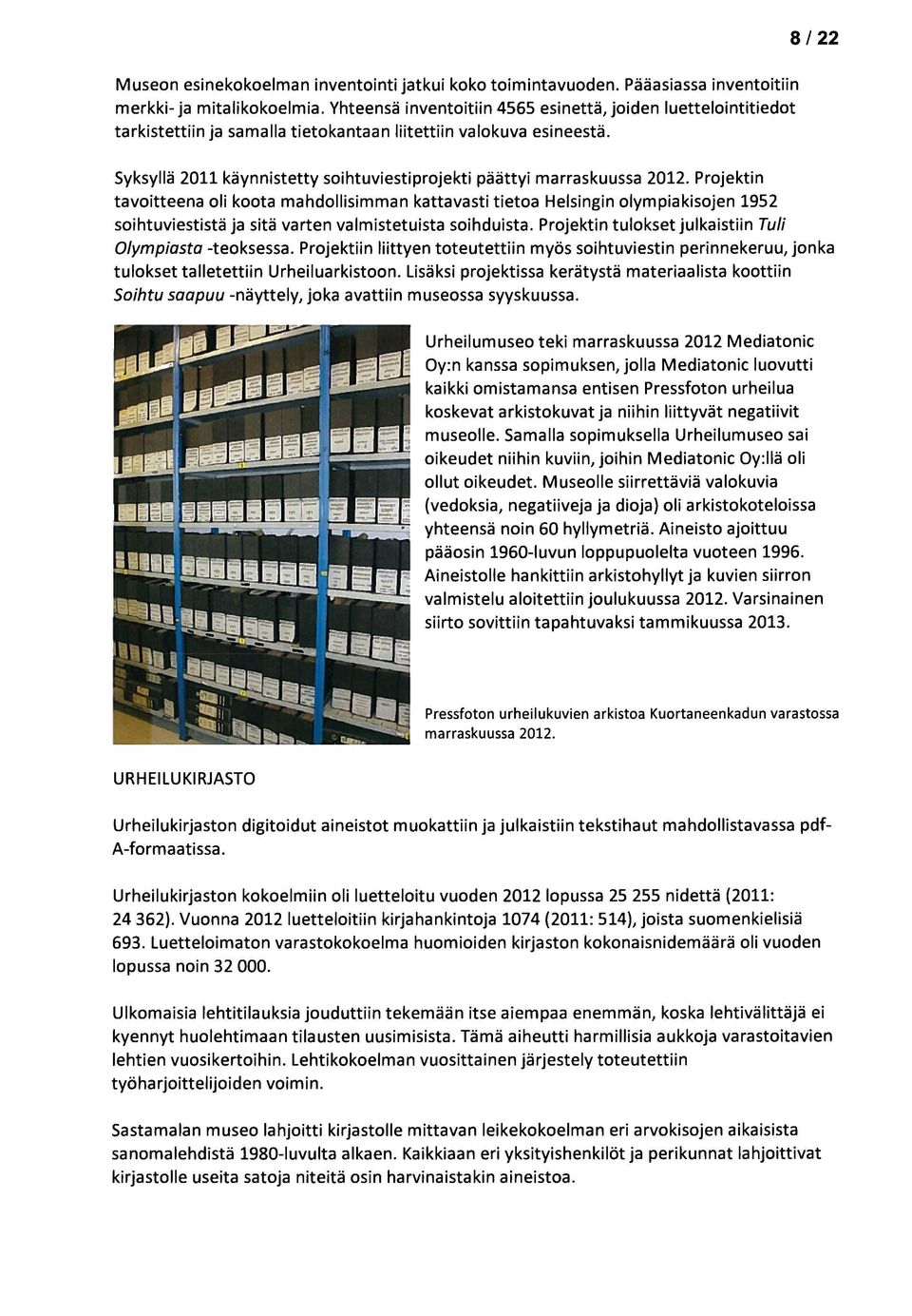 8122 Syksyllä 2011 käynnistetty soihtuviestiprojekti päättyi marraskuussa 2012.