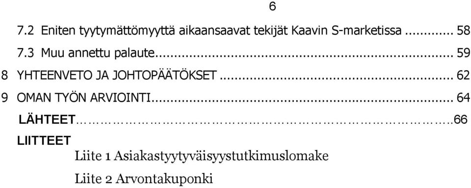 .. 59 8 YHTEENVETO JA JOHTOPÄÄTÖKSET... 62 9 OMAN TYÖN ARVIOINTI.