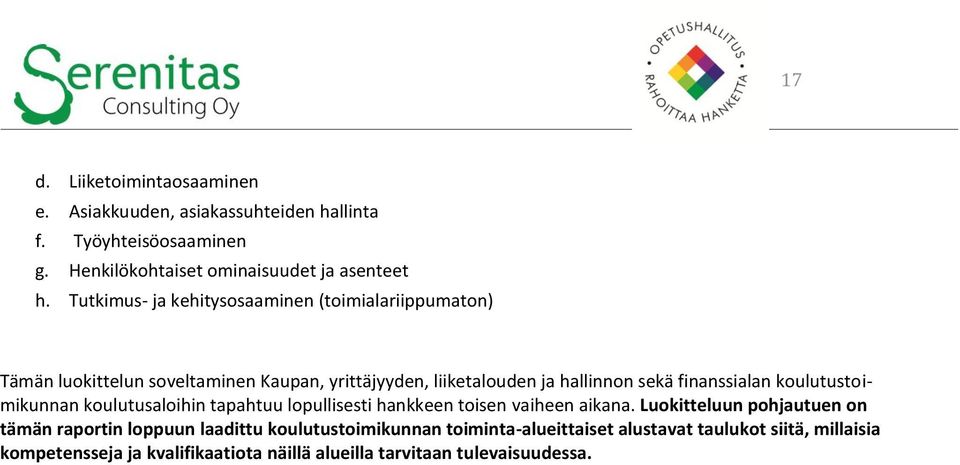 finanssialan koulutustoimikunnan koulutusaloihin tapahtuu lopullisesti hankkeen toisen vaiheen aikana.