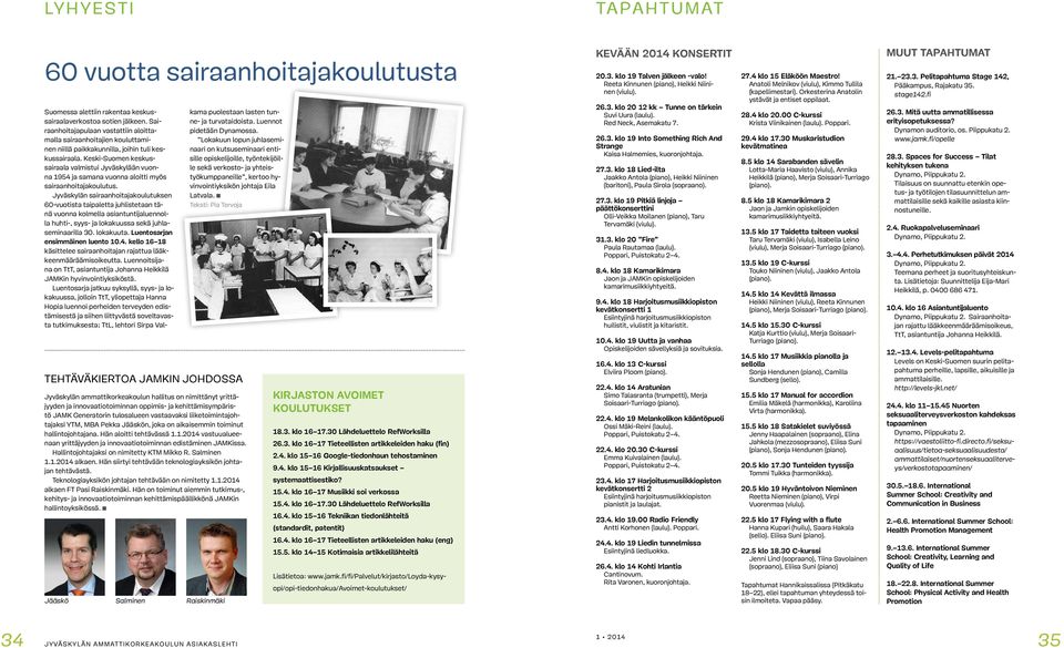 Keski-Suomen keskussairaala valmistui Jyväskylään vuonna 1954 ja samana vuonna aloitti myös sairaanhoitajakoulutus.
