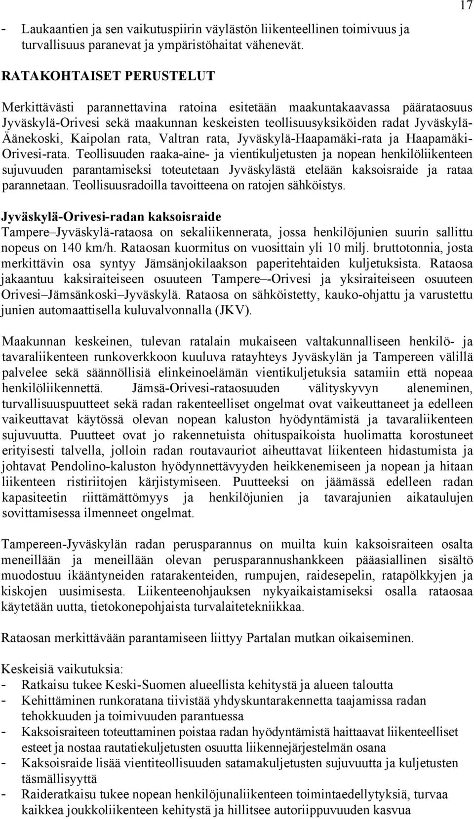 Kaipolan rata, Valtran rata, Jyväskylä-Haapamäki-rata ja Haapamäki- Orivesi-rata.