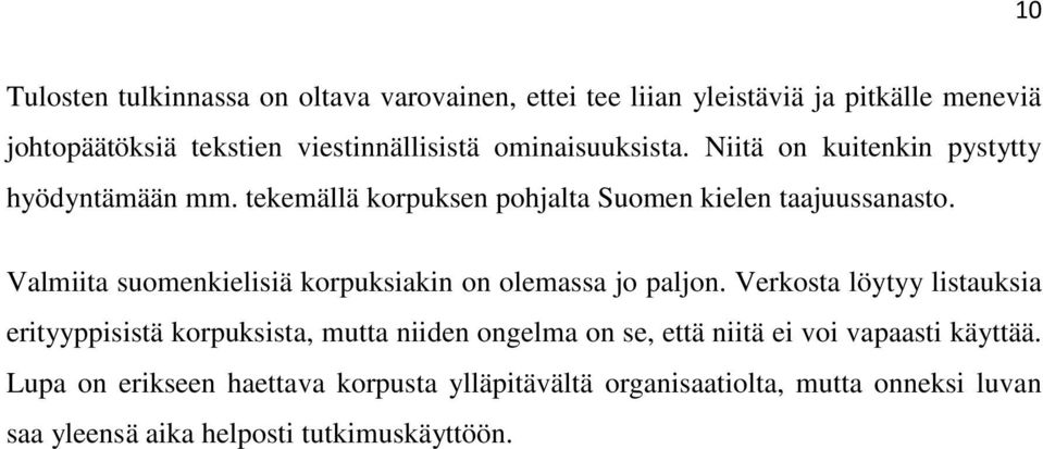 Valmiita suomenkielisiä korpuksiakin on olemassa jo paljon.