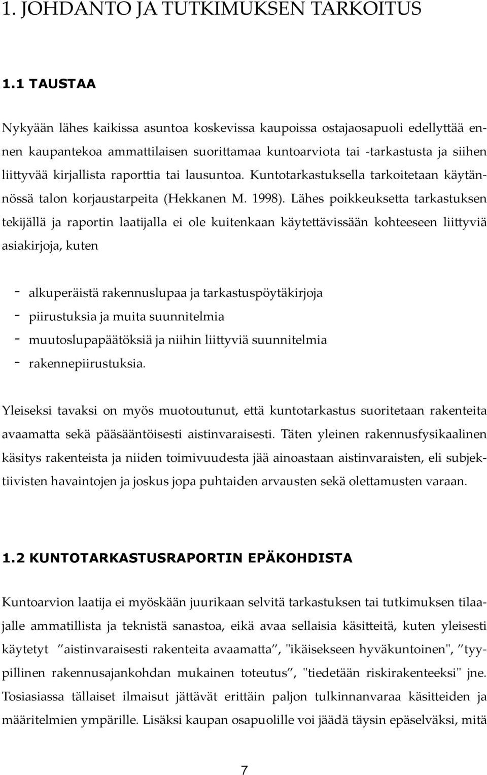 a tarkastuksen tekĳällä ja raportin laatĳalla ei ole kuitenkaan käyte!ävissään kohteeseen lii!