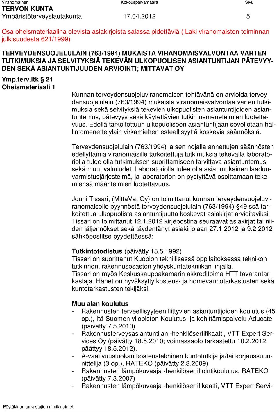 TUTKIMUKSIA JA SELVITYKSIÄ TEKEVÄN ULKOPUOLISEN ASIANTUNTIJAN PÄTEVYY- DEN SEKÄ ASIANTUNTIJUUDEN ARVIOINTI; MITTAVAT OY Ymp.terv.