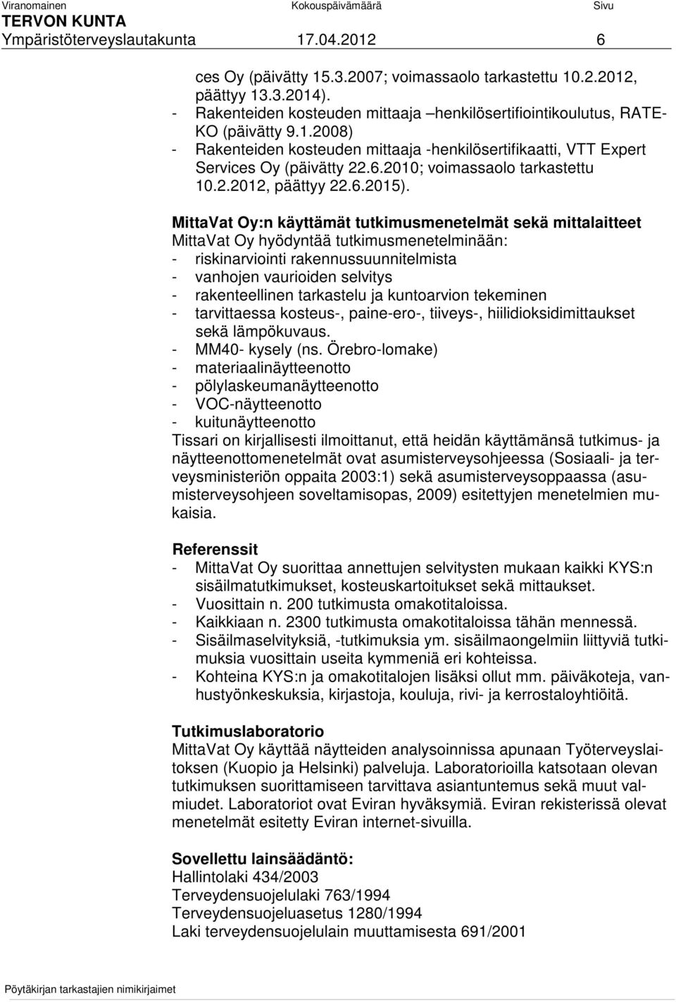 2010; voimassaolo tarkastettu 10.2.2012, päättyy 22.6.2015).