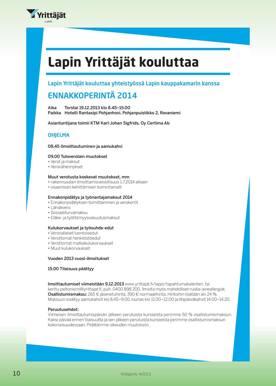 00 Tuloverolain muutokset Verot ja maksut Verovähennykset Muut verotusta koskevat muutokset, mm rakennusalan ilmoittamisvelvollisuus 1.7.