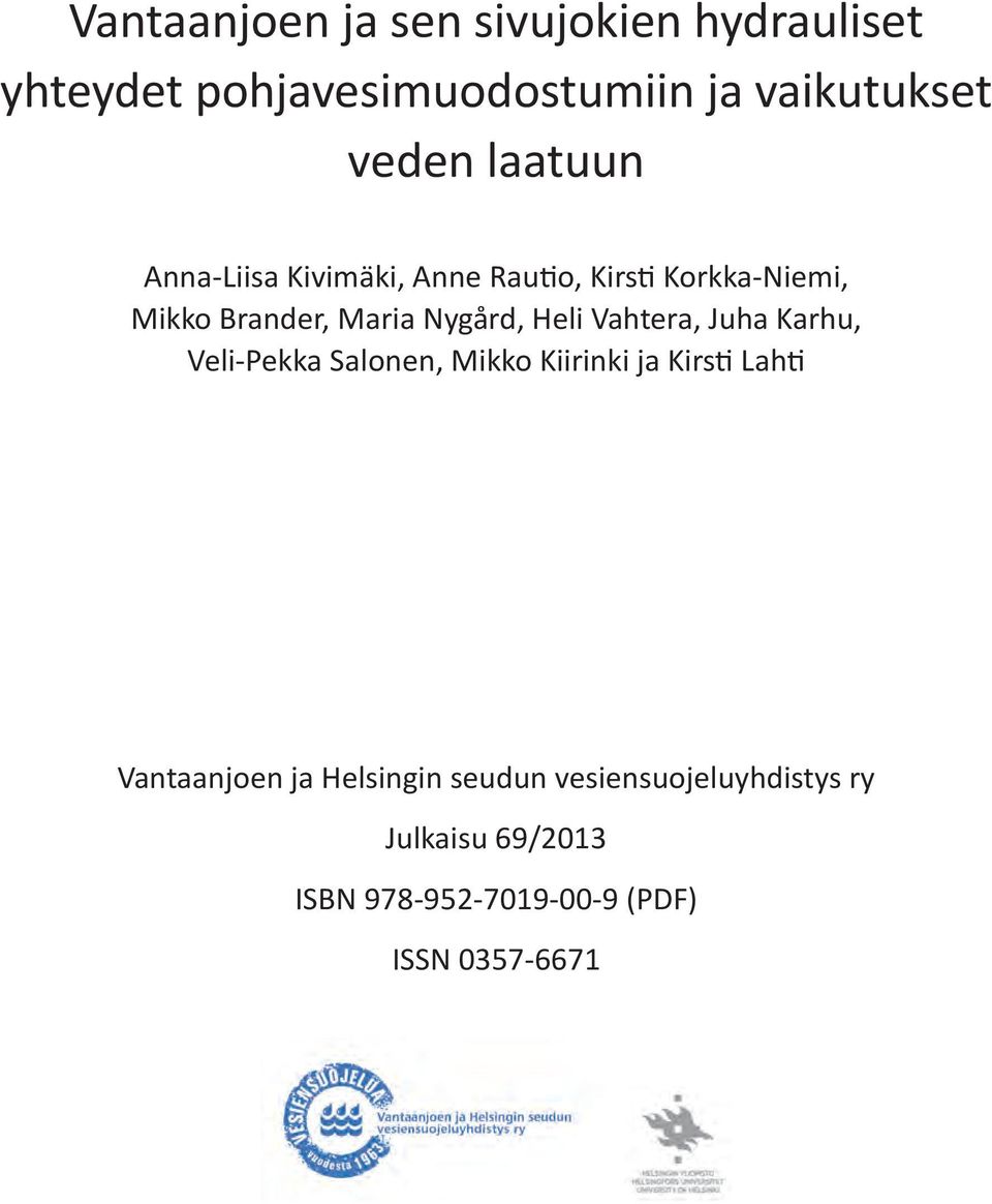 Heli Vahtera, Juha Karhu, Veli-Pekka Salonen, Mikko Kiirinki ja Kirsti Lahti Vantaanjoen ja