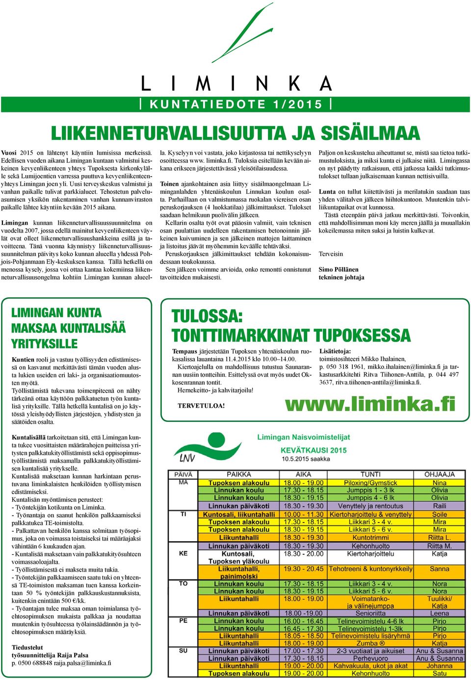 Uusi terveyskeskus valmistui ja vanhan paikalle tulivat parkkialueet. Tehostetun palveluasumisen yksikön rakentaminen vanhan kunnanviraston paikalle lähtee käyntiin kevään 2015 aikana.