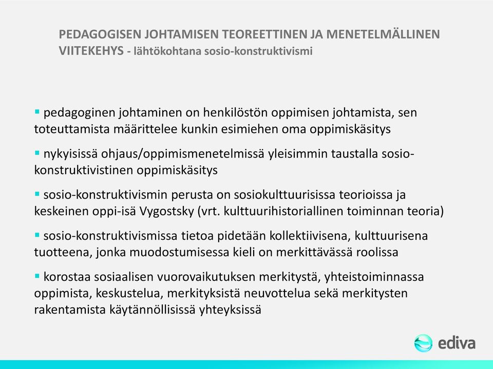 teorioissa ja keskeinen oppi-isä Vygostsky (vrt.