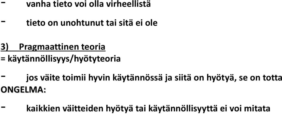 väite toimii hyvin käytännössä ja siitä on hyötyä, se on totta