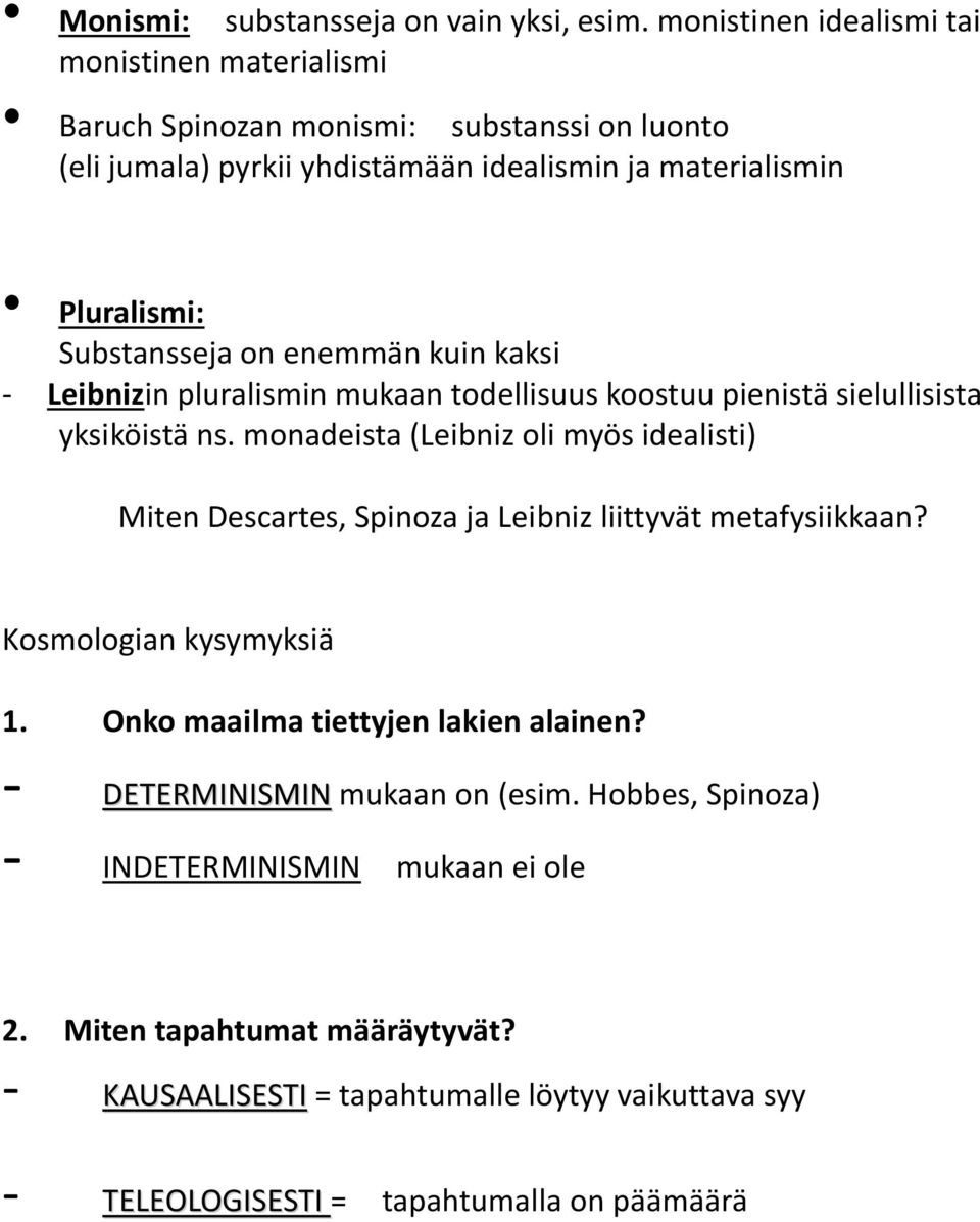 Substansseja on enemmän kuin kaksi - Leibnizin pluralismin mukaan todellisuus koostuu pienistä sielullisista yksiköistä ns.