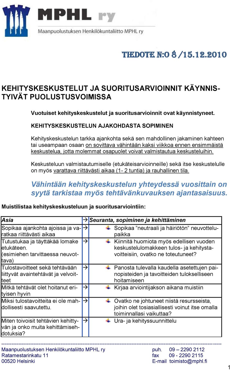 keskustelua, jotta molemmat osapuolet voivat valmistautua keskusteluihin.