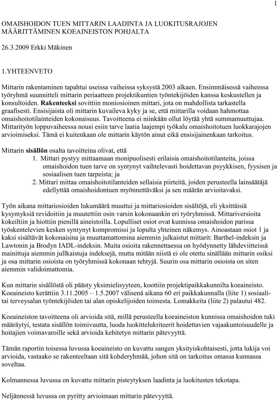 Rakenteeksi sovittiin moniosioinen mittari, jota on mahdollista tarkastella graafisesti.