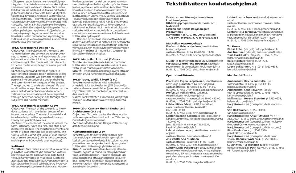 Tietoyhteiskunnassa palveluja tullaan käyttämään vielä määrittelemättömillä tuotteilla, jotka sisältävät usein pienikokoisen, mutta sisällöltään laajan käyttöliittymän.