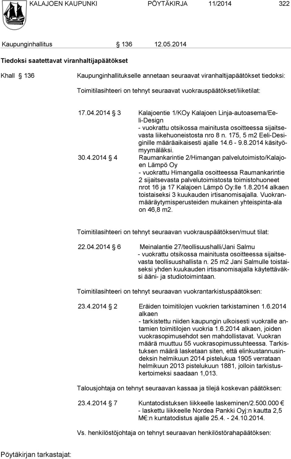 17.04.2014 3 Kalajoentie 1/KOy Kalajoen Linja-autoasema/Eeli-Design - vuokrattu otsikossa mainitusta osoitteessa sijaitsevasta liike huoneistosta nro 8 n.