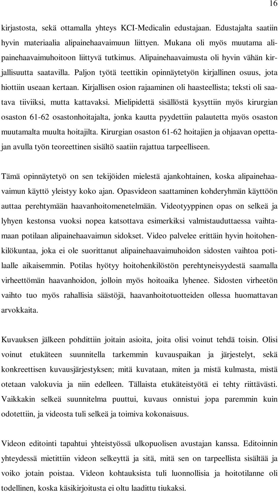 Kirjallisen osion rajaaminen oli haasteellista; teksti oli saatava tiiviiksi, mutta kattavaksi.