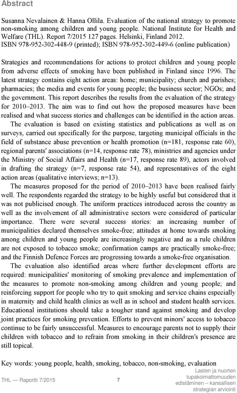 ISBN 978-952-302-448-9 (printed); ISBN 978-952-302-449-6 (online publication) Strategies and recommendations for actions to protect children and young people from adverse effects of smoking have been