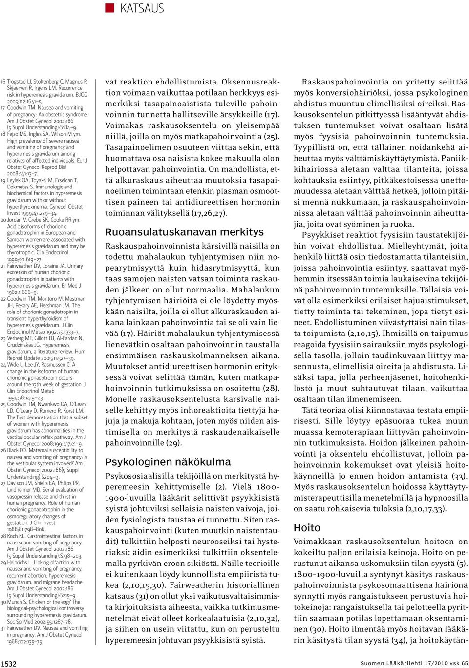 High prevalence of severe nausea and vomiting of pregnancy and hyperemesis gravidarum among relatives of affected individuals. Eur J Obstet Gynecol Reprod Biol 2008;141:13 7.