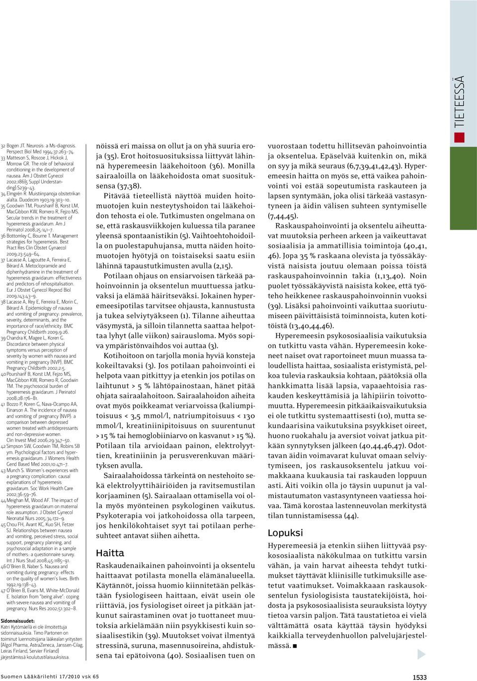 35 Goodwin TM, Poursharif B, Korst LM, MacGibbon KW, Romero R, Fejzo MS. Secular trends in the treatment of hyperemesis gravidarum. Am J Perinatol 2008;25:141 7. 36 Bottomley C, Bourne T.