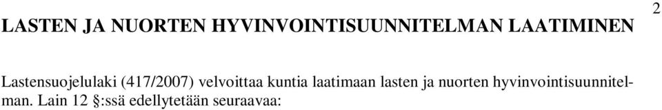 kuntien toimintaa koskeva suunnitelma, joka hyväksytään kunkin kunnan kunnanvaltuustossa ja tarkistetaan vähintään kerran neljässä vuodessa.