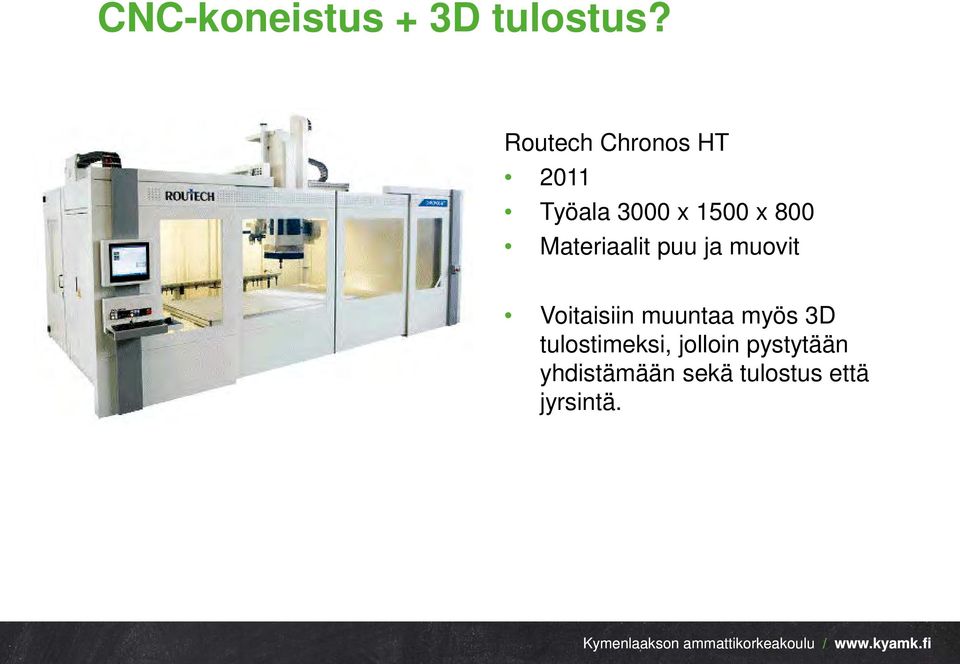 Materiaalit puu ja muovit Voitaisiin muuntaa myös