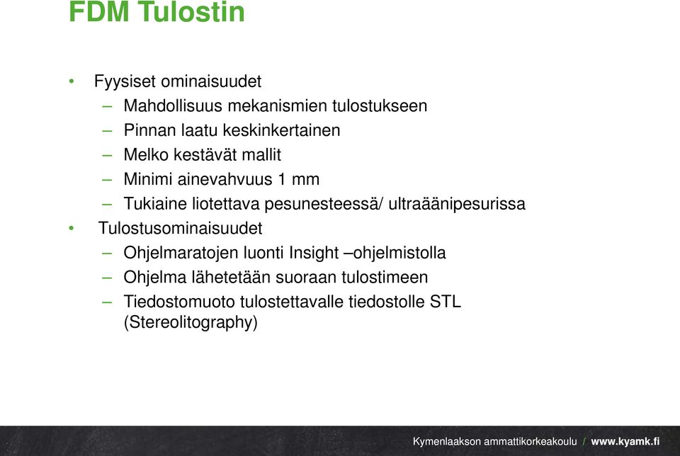 pesunesteessä/ ultraäänipesurissa Tulostusominaisuudet Ohjelmaratojen luonti Insight