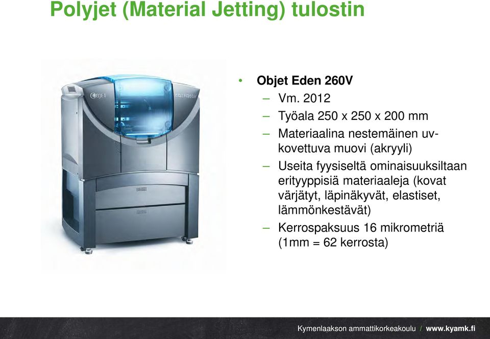 (akryyli) Useita fyysiseltä ominaisuuksiltaan erityyppisiä materiaaleja