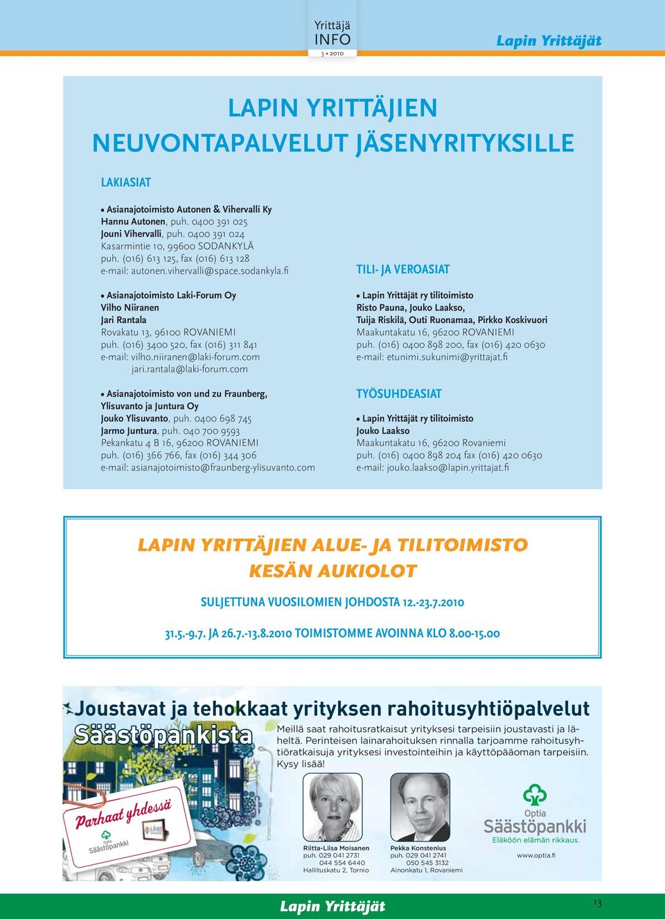 fi Asianajotoimisto Laki-Forum Oy Vilho Niiranen Jari Rantala Rovakatu 13, 96100 ROVANIEMI puh. (016) 3400 520, fax (016) 311 841 e-mail: vilho.niiranen@laki-forum.com jari.rantala@laki-forum.