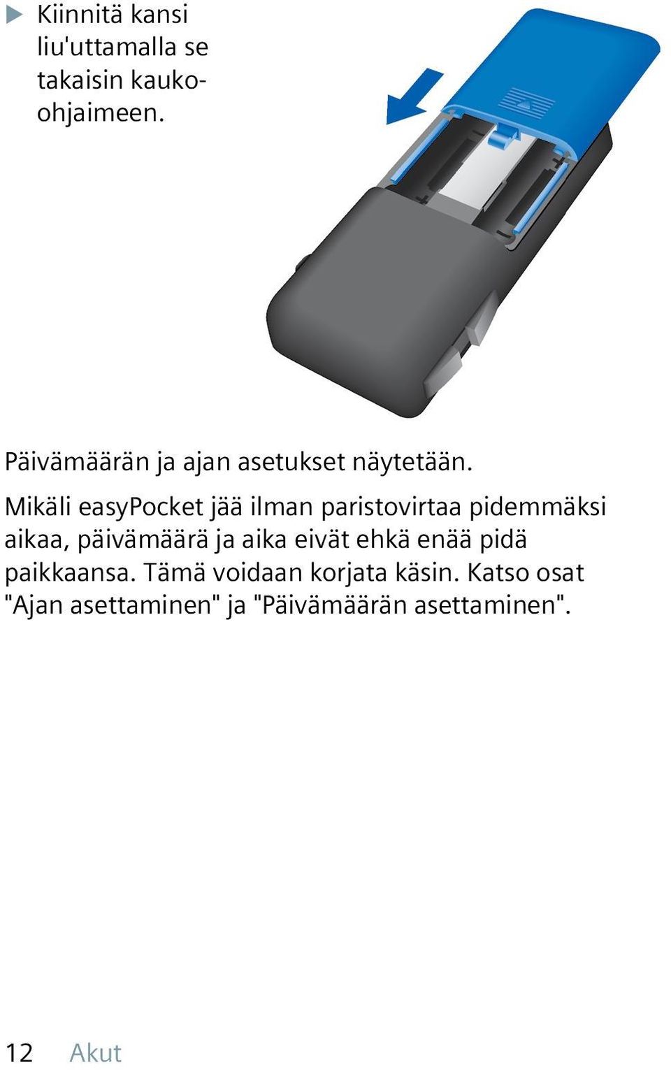 Mikäli easypocket jää ilman paristovirtaa pidemmäksi aikaa, päivämäärä ja