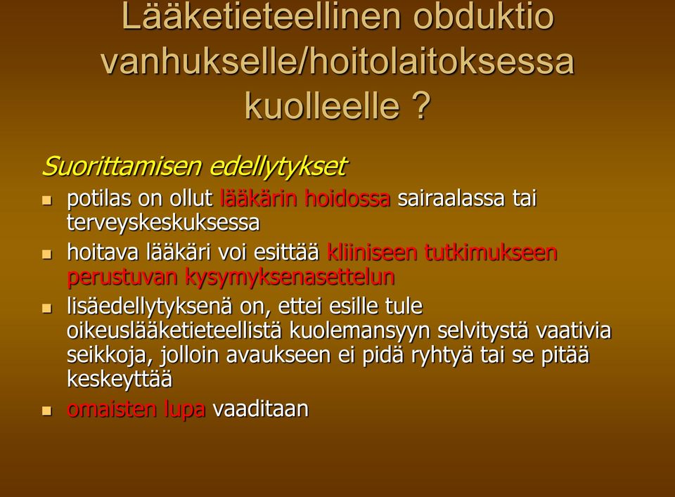 lääkäri voi esittää kliiniseen tutkimukseen perustuvan kysymyksenasettelun lisäedellytyksenä on, ettei