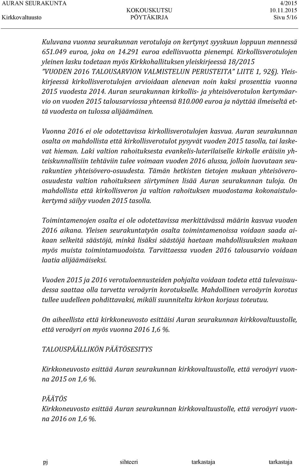 Yleis- kirjeessä kirkollisverotulojen arvioidaan alenevan noin kaksi prosenttia vuonna 2015 vuodesta 2014.
